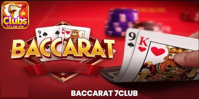 Baccarat 7Club là gì?