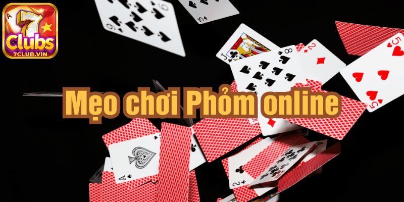 Cách Đánh Bài Phỏm 7Club Dễ Hiểu Cho Người Mới