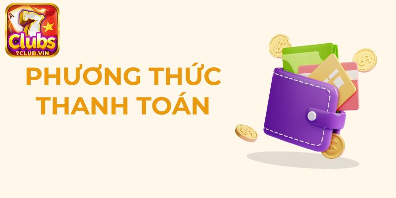 Phương thức thanh toán 7Club về trách nhiệm của cổng game