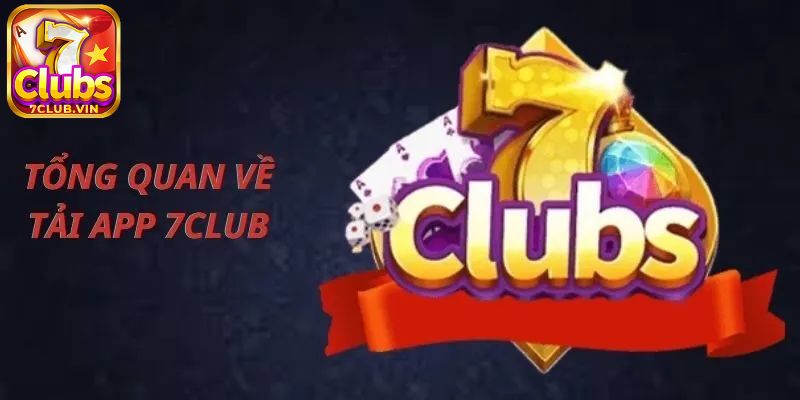 Tổng quan về nền tảng ứng dụng 7Club