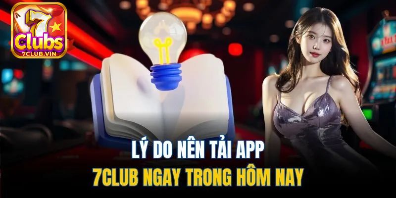 Những ưu điểm nổi bật khi người chơi tải 7Club về máy