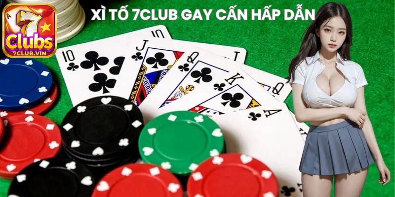 Tìm hiểu về game Xì tố 7Club