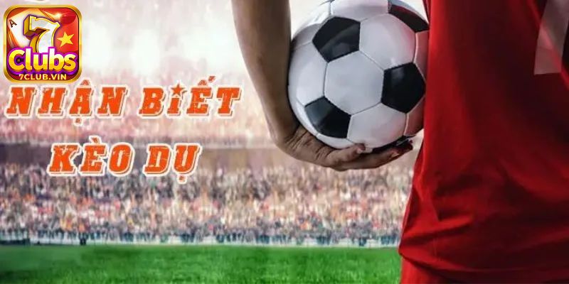 Tổng hợp những cách nhận biết kèo dụ chuẩn nhất