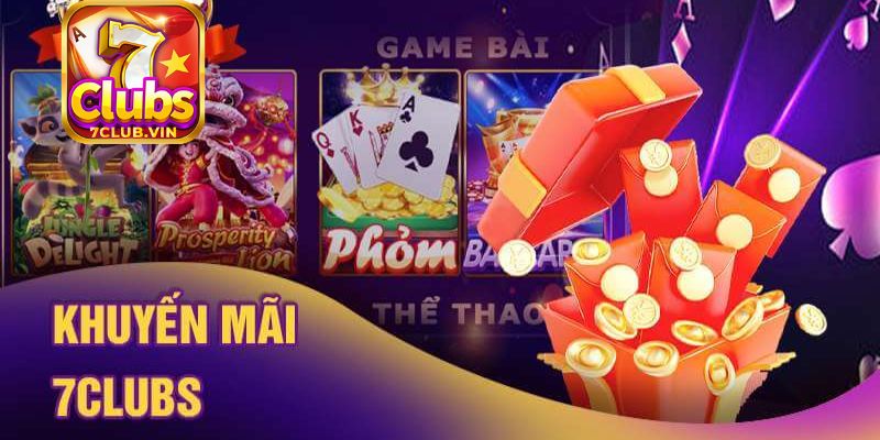 Những chương trình khuyến mãi 7Club cực khủng và ngon ăn nhất