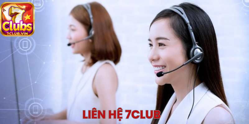 Chia sẻ các cách liên hệ 7Club đảm bảo hiệu quả, thành công tức thì