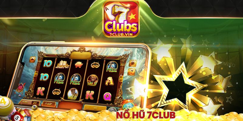 Bí kíp chinh phục Nổ hũ 7Club như cao thủ