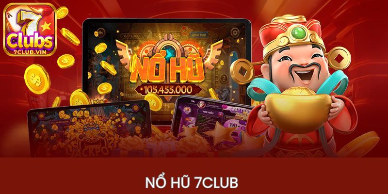 Định nghĩa chuẩn về game nổ hũ 7Club