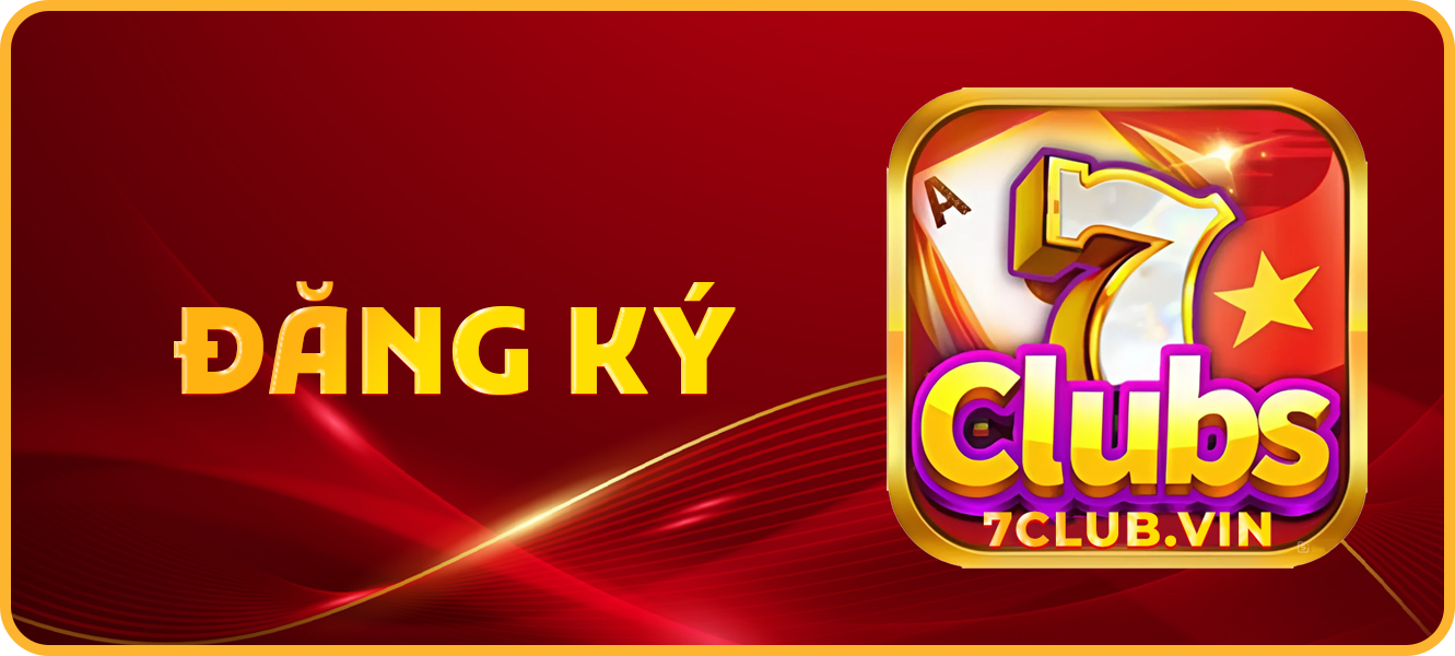 Hướng dẫn đăng ký 7club.vin